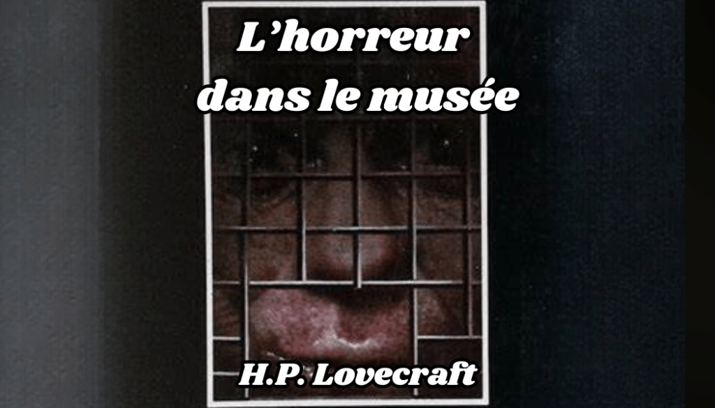“L’Horreur dans le musée” (Lovecraft)